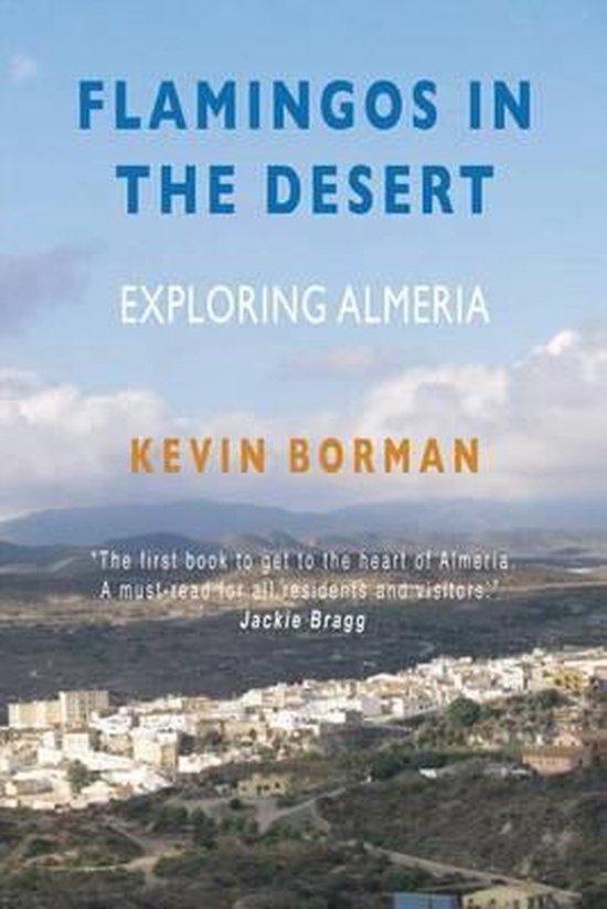 Borman, Kevin - Flamingos in the Desert - Exploring Almeria