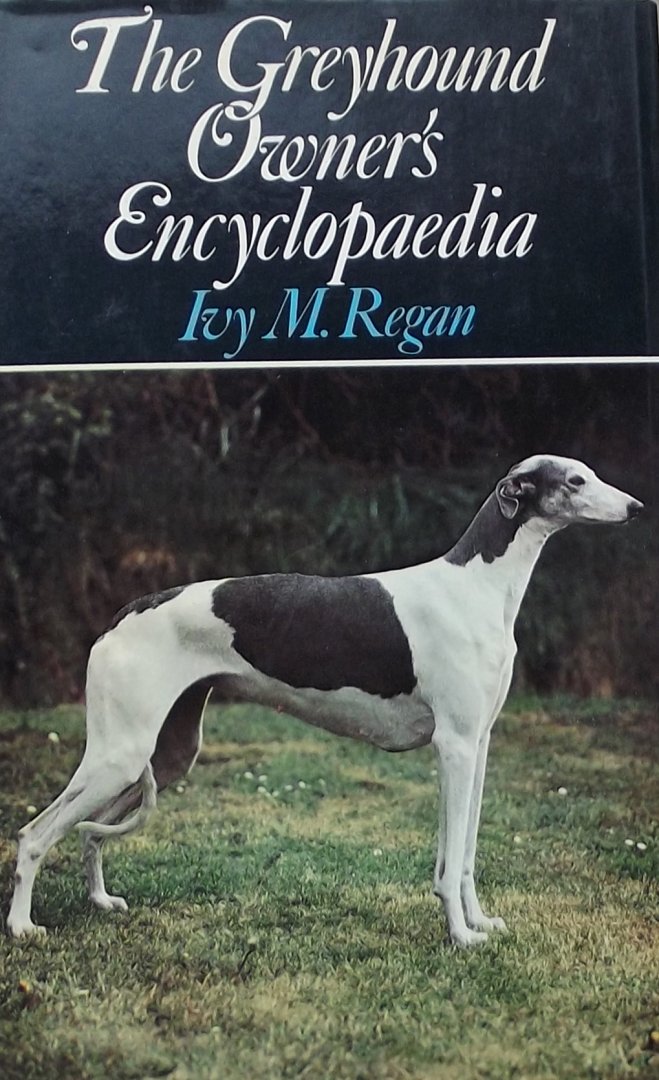 Regan, Ivy M. - The Greyhound Owner's Encyclopedia