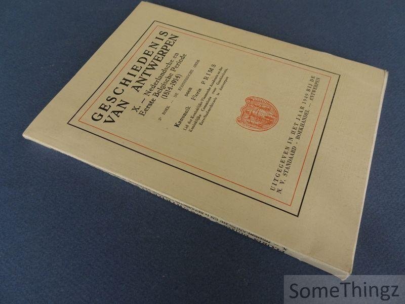 Floris Prims. - Geschiedenis van Antwerpen. Deel X: Nederlandsche en Eerste Belgische Periode (1814-1914)