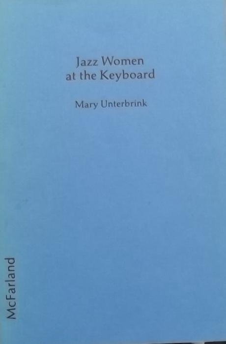 Unterbrink, Mary. - Jazz Women at the Keyboard