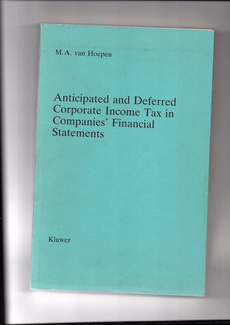 Hoepen, M.A. van - Anticipated and Deferred Corporate Income Tax in Companies' Financial Statements.