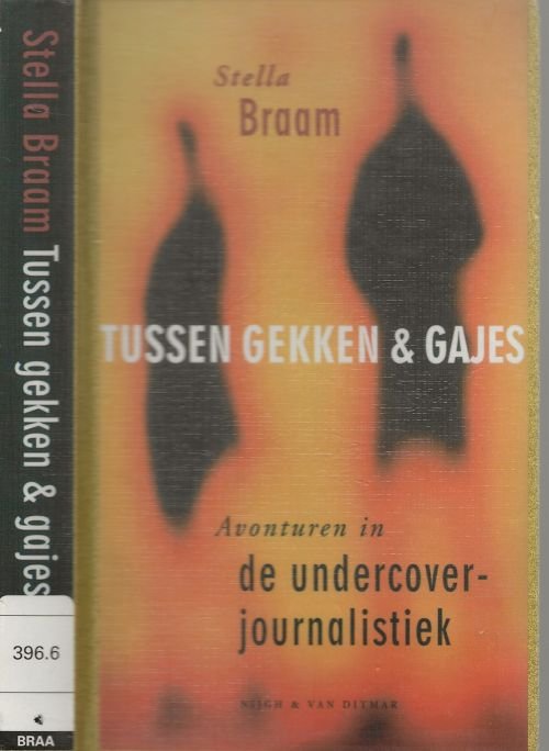 Braam, Stella . Omslag Studio Ron van Roon  te Amsterdam uit  2003 - Tussen Gekken & Gajes   Avonturen in de undercoverjournalistiek