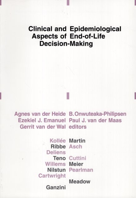 Heide, Agnes van der (ed.) - Clinical and epidemiological aspects of end-of-life decision-making : proceedings of the colloquium, Amsterdam, 7-9 October 1999.