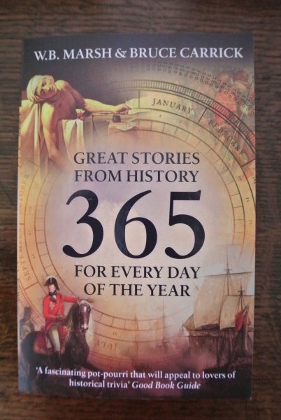 Marsh, William B. & Carrick, Bruce R. - 365 FOR EVERY DAY OF THE YEAR; GREAT STORIES FROM HISTORY