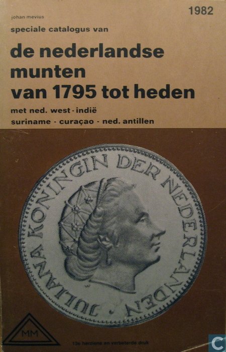 Johan Mevius, - Catallogus ; De  Nederlandse munten van 1795 tot heden- met Ned West Indië Suriname- Curacao-Ned. Antillen