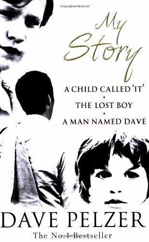 Pelzer, Dave - My Story / A Child Called It / The Lost Boy / A Man Named Dave