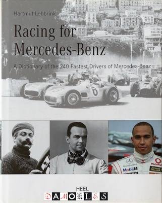 Hartmut Lehbrink - Racing for Mercedes-Benz: A Dictionary of the 240 Fastest Drivers of the Marque