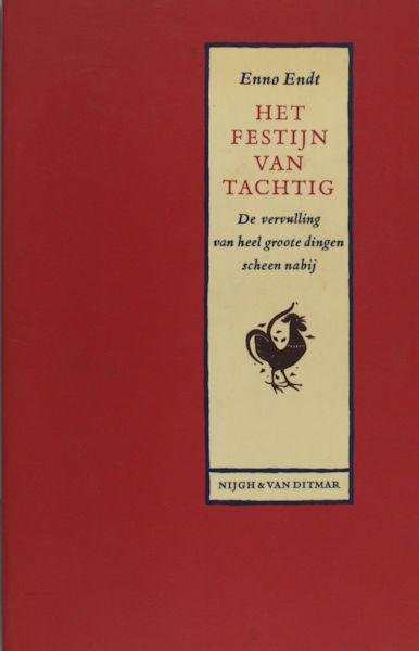 Endt, Enno. - Het festijn van Tachtig. De vervulling van heel groote dingen scheen nabij.