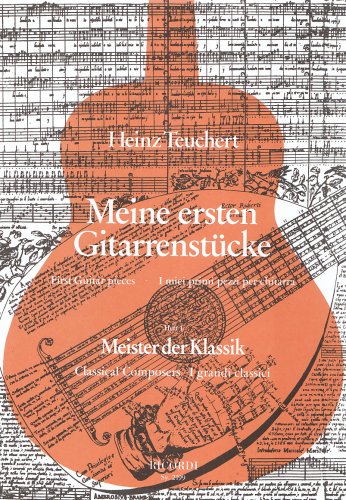 Teuchert, Heinz - Meine ersten Gitarrenstücke. Heft 1  Meister der Klassik