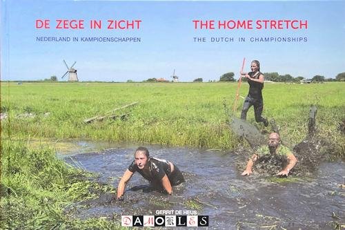 Gerrit de Heus - De zege in zicht. Nederland in kampioenschappen / The home stretch. The Dutch in championships