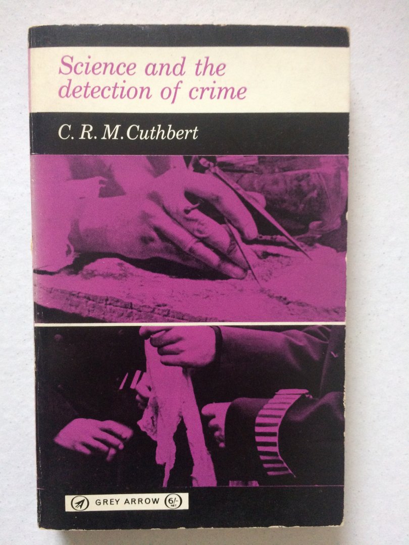Cuthbert, C.R.M. - Science and the detection of crime