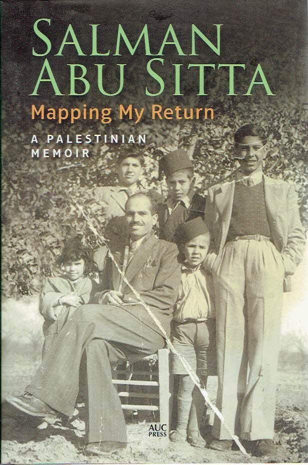 SITTA, Salman Abu - Mapping My Return - A Palestinian Memoir.
