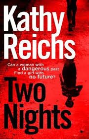 Reichs, Kathy - Two Nights / Can a woman with a dangerous past find a girl with no future?