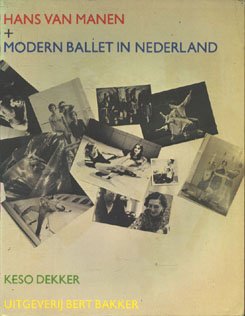 Dekker, Keso (samenstelling). - Hans Van Manen + Modern Ballet in Nederland.
