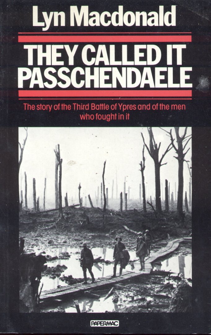 Macdonald, Lyn - They called it Passchendaele (The story of the Third Battle of Ypres and of the men who fought in it)