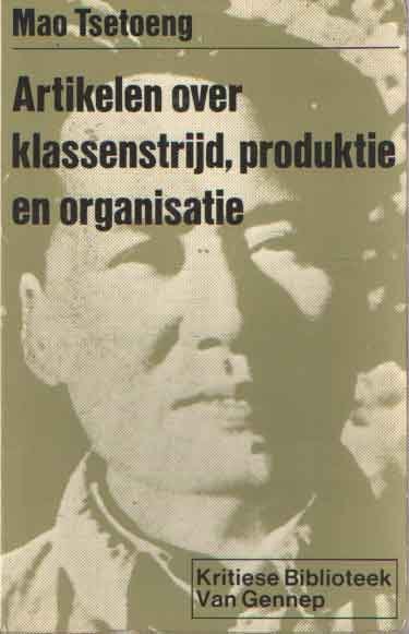Mao Tsetoeng - Artikelen over klassenstrijd, produktie en organisatie