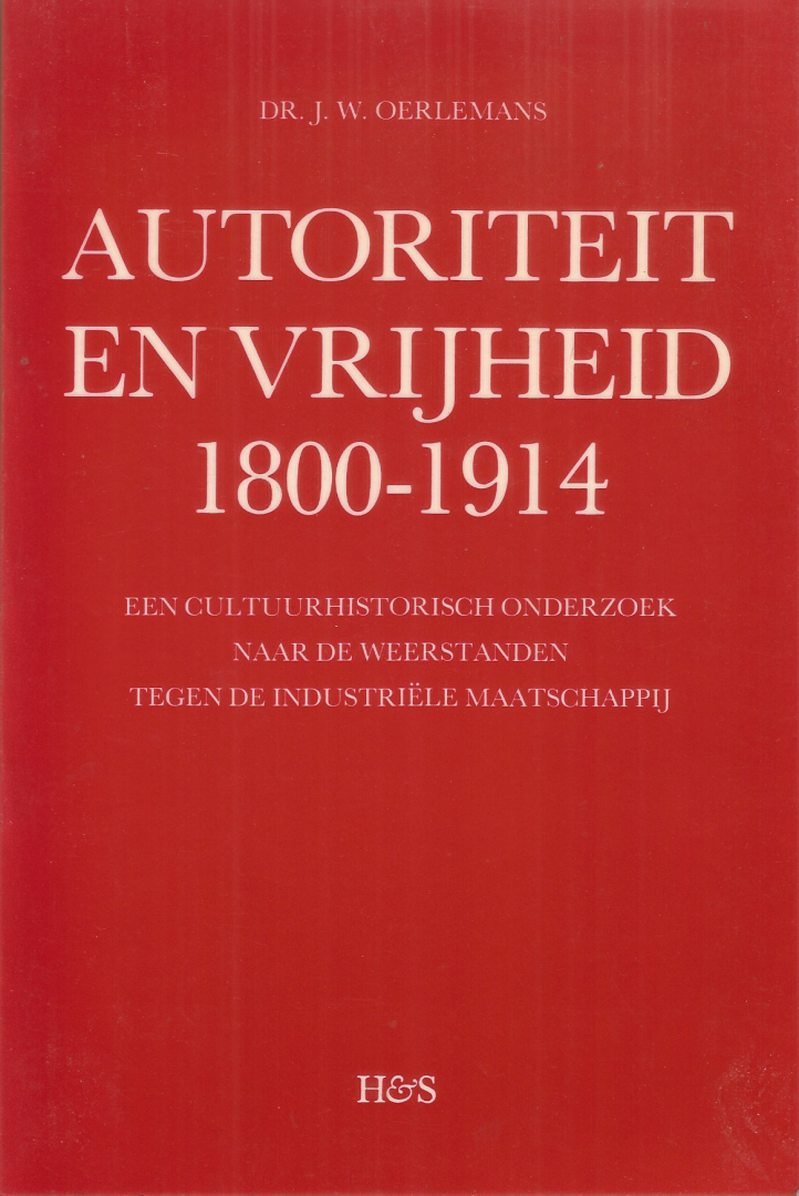 Oerlemans  dr. J.W. - Autoriteit en vryheid 1800-1914 / druk 2