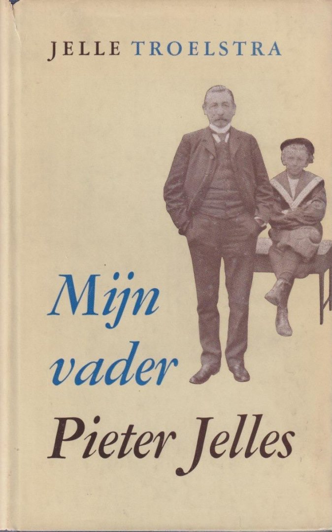 Troelstra, Jelle - Mijn vader Pieter Jelles
