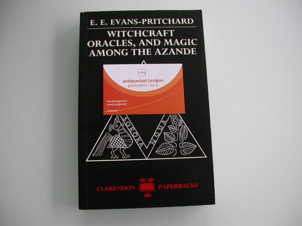 Evans-Pritchard, EE - Witchcraft, oracles and magic among the Azande