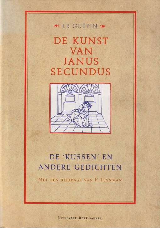 Guépin, J. P. - De kunst van Janus Secundus. De 'Kussen' en andere gedichten. Met een bijdrage van P. Tuynman