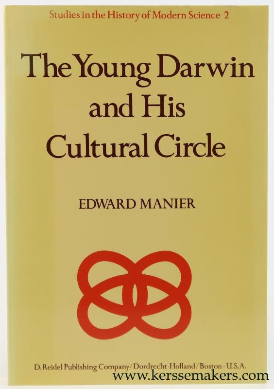 Manier, Edward. - The young Darwin and his cultural circle. A study of influences which helped shape the language and logic of the first drafts of the theory of natural selection.