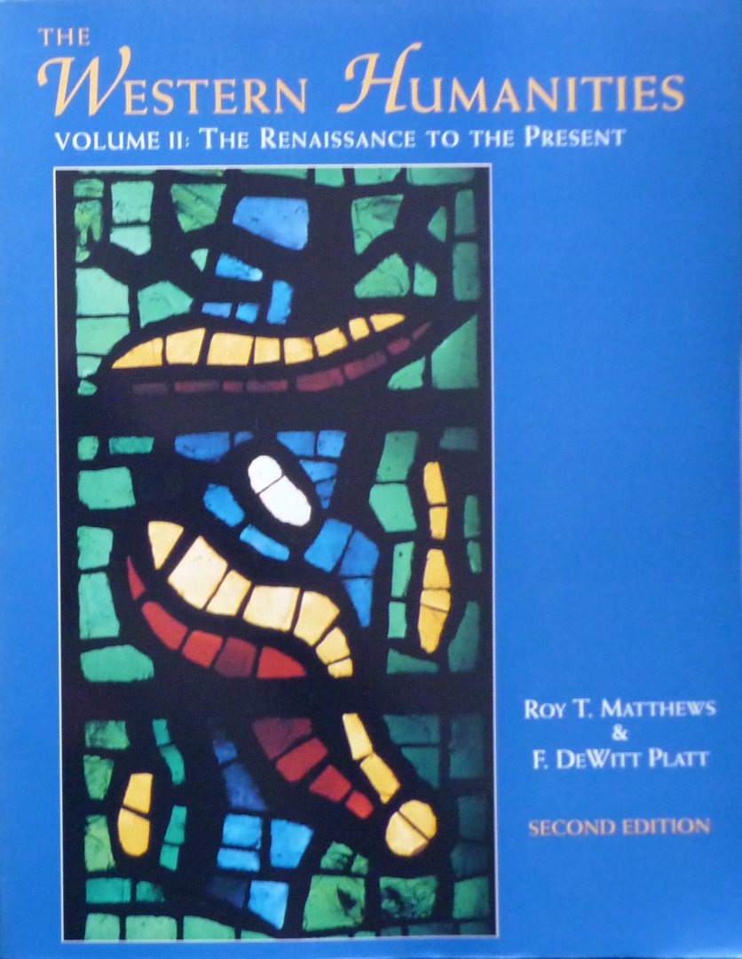 Matthews, Roy T.    Platt, DeWitt F. - The Western Humanities Volume II  the Renaissance to the Present