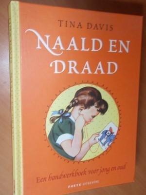 Davis, Tina - Naald en draad. Een handwerkboek voor jong en oud