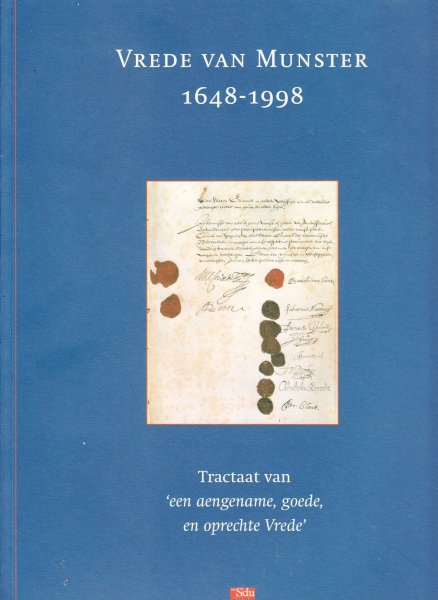 Inleiding.: S. Groenveld ; transcriptie: H.B. van der Weel ; etsen: Han van Hagen ... et al. - Vrede van Munster 1648-1998 : tractaat van 'een aengename, goede, en oprechte Vrede'