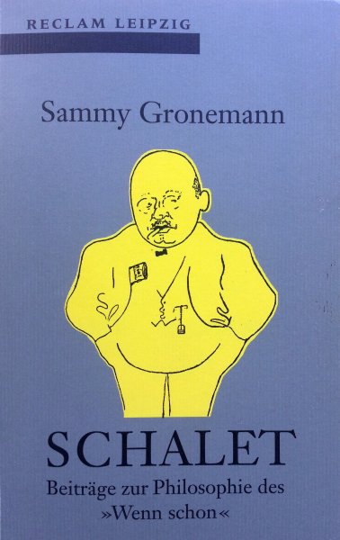 Gronemann, Sammy - Schalet - Beiträge zur Philosophie des Wenn schon (DUITSTALIG)