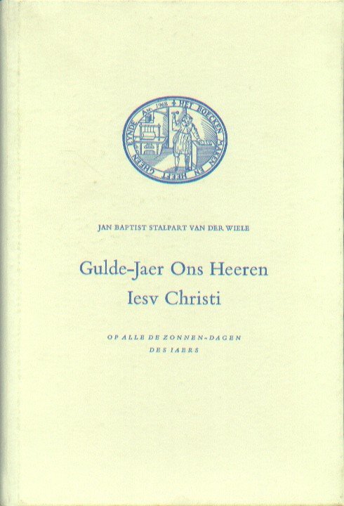 Stalpart van der Wiele, Jan Baprist - Gulde-jaer ons Heeren Iesu Christi.