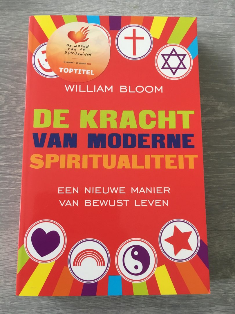 Bloom, William - De kracht van moderne spiritualiteit / voor een leven van compassie en persoonlijke vervulling