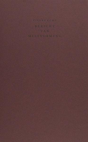 Kemp, Pierre. - Bericht van mistvorming. Twaalf late brieven aan Karel Reijnders.