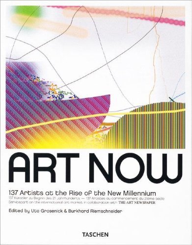GROSENICK, UTA & BURKHARD RIESCHNEIDER. - Art now. 137 artists at the rise of the new millennium.