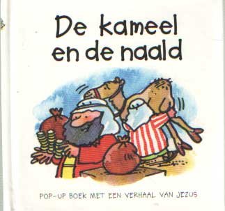 Godfrey, Jan - De kameel en de naald. Pop-up boek met een verhaal van Jezus