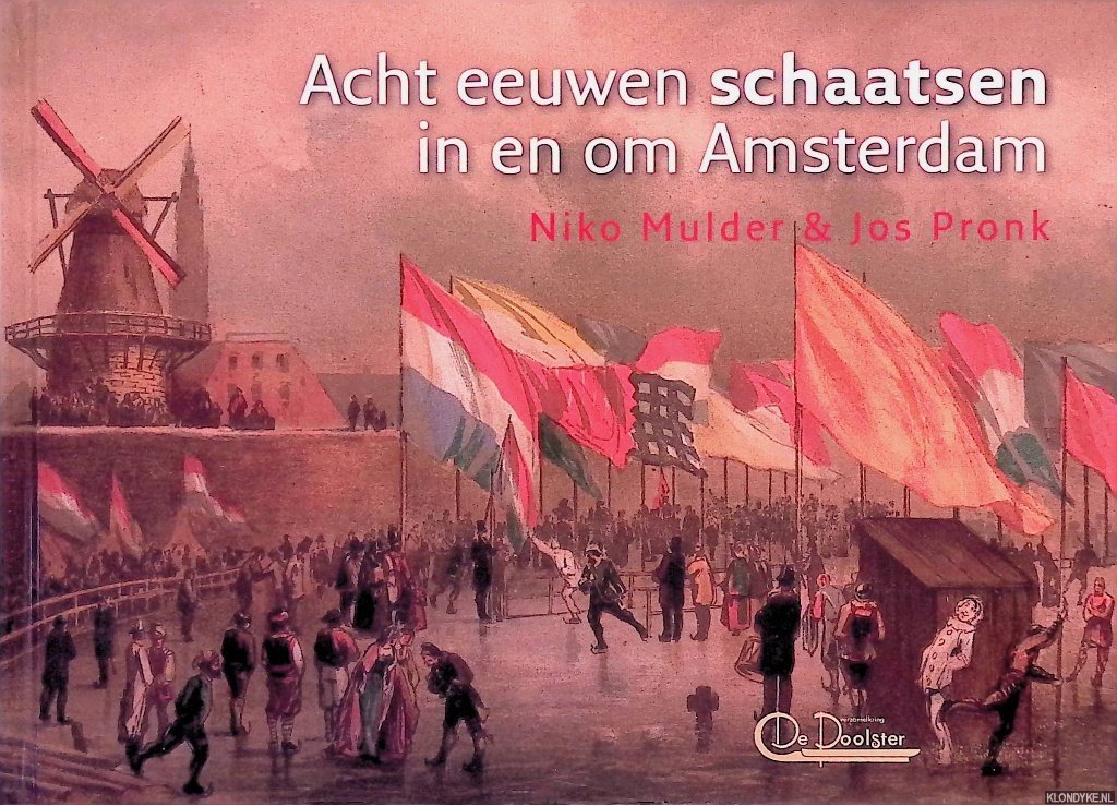 Mulder, Niko & Jos Pronk - Acht eeuwen schaatsen in en om Amsterdam