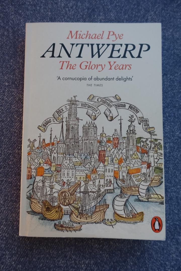 Pye, Michael - Antwerp, the Glory Years