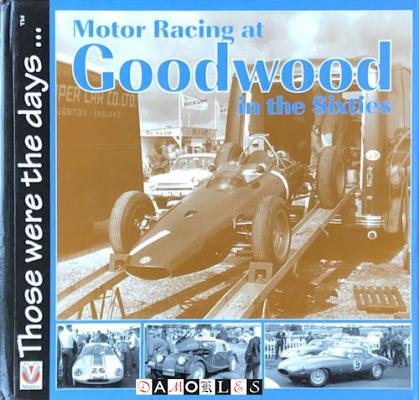 Tony Gardiner - Motor Racing at Goodwood in the Sixties