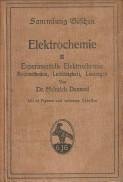 DANNEEL, DR. HEINRICH - Elektrochemie / II Experimentelle Elektrochemie * Messmethoden, Leitfähigkeit, Lösungen Sammlung Göschen 253