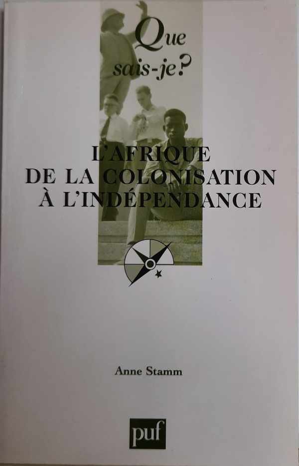 STAMM Anne - L'Afrique de la colonisation à l'Indépendance