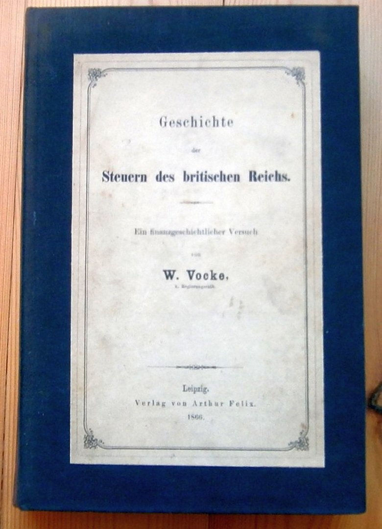Vocke, W. - Geschichte der Steuern des britischen Reichs : ein finanzgeschichtlicher Versuch.