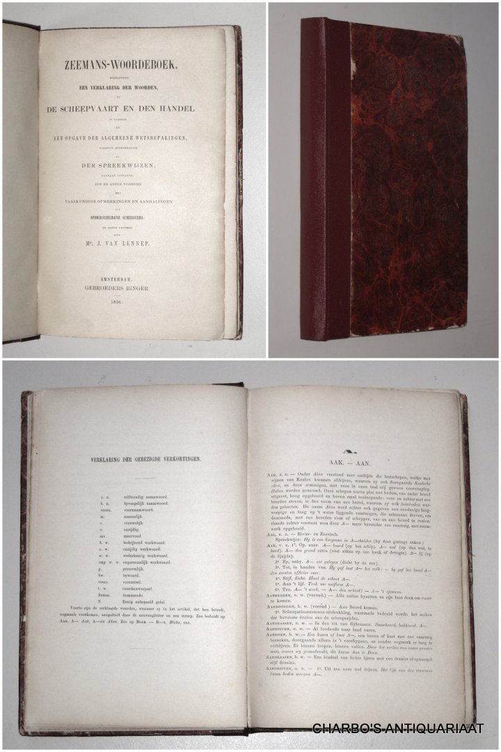LENNEP, J. VAN, - Zeemans-woordeboek, behelzende een verklaring der woorden by de scheepvaart en den handel in gebruik en een opgave der algemeene wetsbepalingen daartoe betrekkelijk, en der spreekwijzen daaraan ontleend.