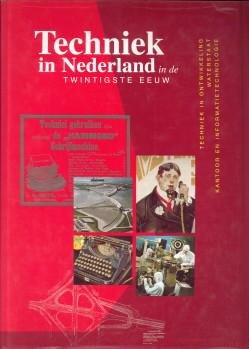 SCHOT, DR. J.W. ... EN ANDEREN - Techniek in Nederland in de twintigse eeuw I. Techniek in ontwikkeling, Waterstaat, kantoor- en informatietechnologie