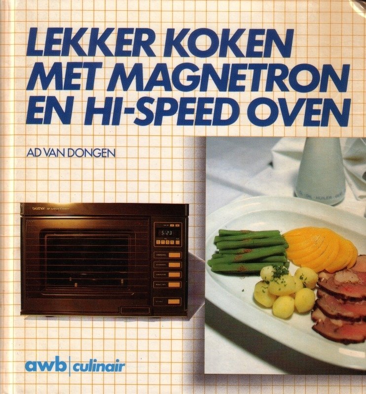 Dongen, Ad van / Lande, Sjak van der - Lekker koken met magnetron en hi-speed oven