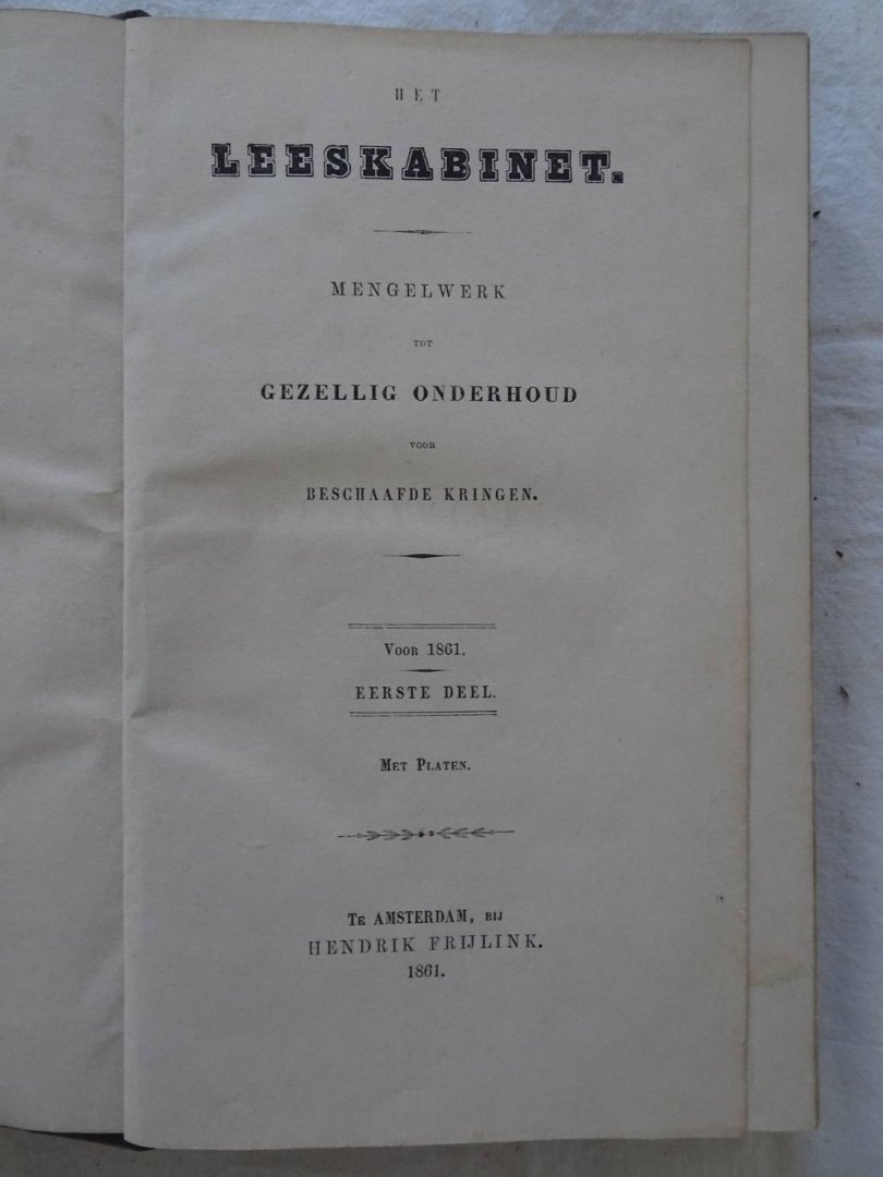  - Het leeskabinet. Mengelwerk tot gezellig onderhoud voor beschaafde kringen. Voor 1861, dl. I, II.