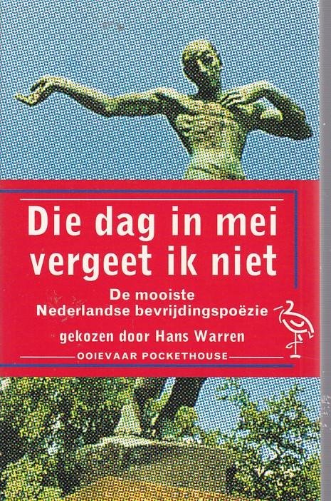 Hans Warren (red) - Die dag in mei vergeet ik niet - De mooiste Nederlandse bevrijdingspoezie