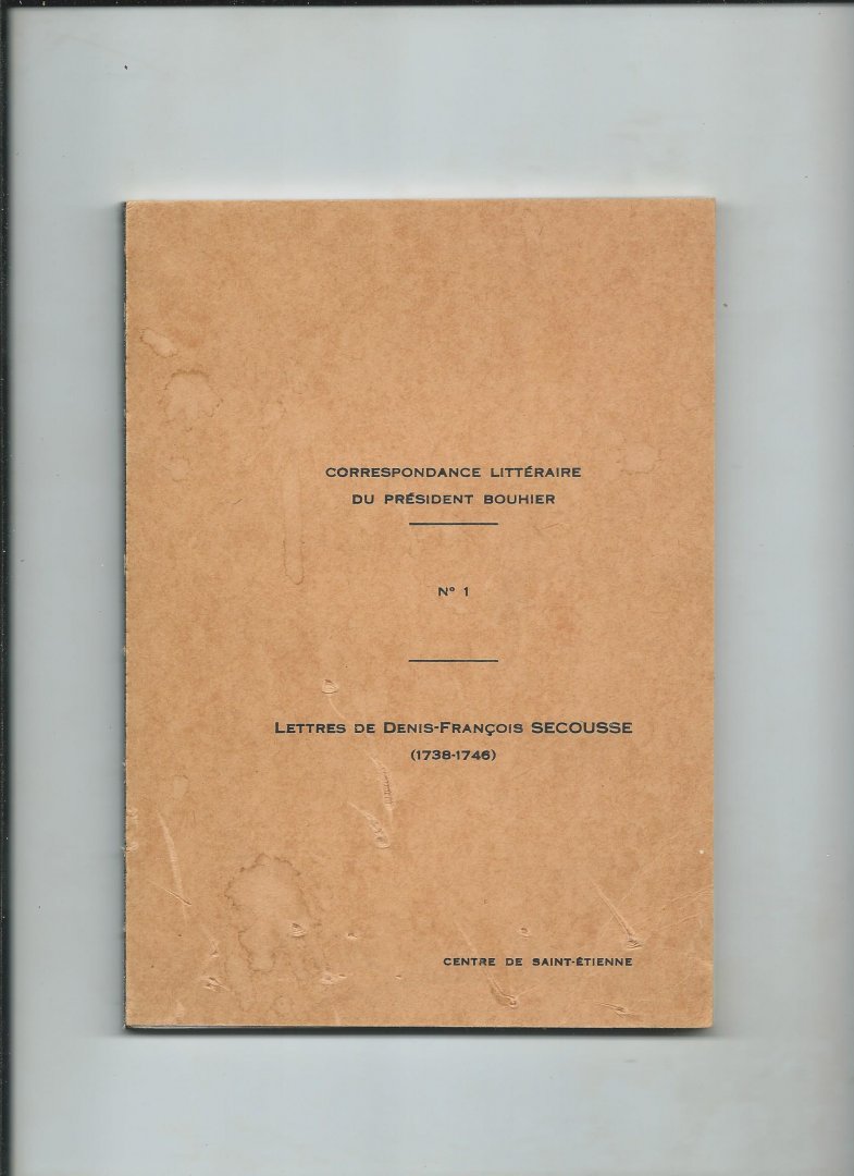 Duranton, Henri (présentées et annotées par) - Letters de Denis-Francois Secousse (1738 - 1746)