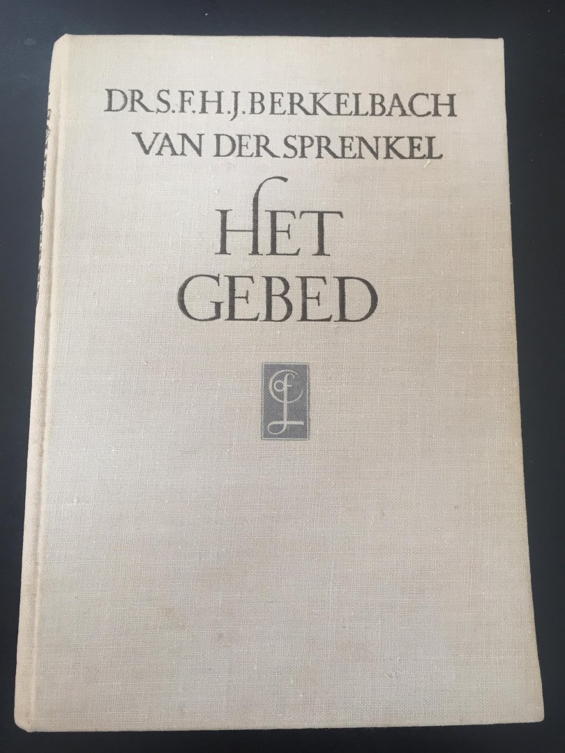 Berkelbach van der Sprenkel, Dr. S.F.H.J. - Het gebed. Toelichting op de zondagen XLV tot LII van den Heidelbergschen catechismus