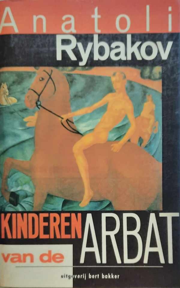 RYBAKOV Anatoli - Kinderen van de Arbat (vertaling van Deti Arbata - 1987)