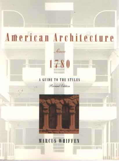 Whiffen, Marcus - American Architecture Since 1780. A Guide to the Styles