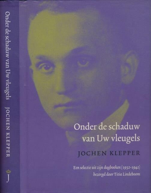 Klepper, Jochen (auteur) & Titia Lindeboom (bezorgd door) - Onder de Schaduw van uw Vleugels : Jochen Klepper, een selectie uit zijn dagboeken (1932-1942)